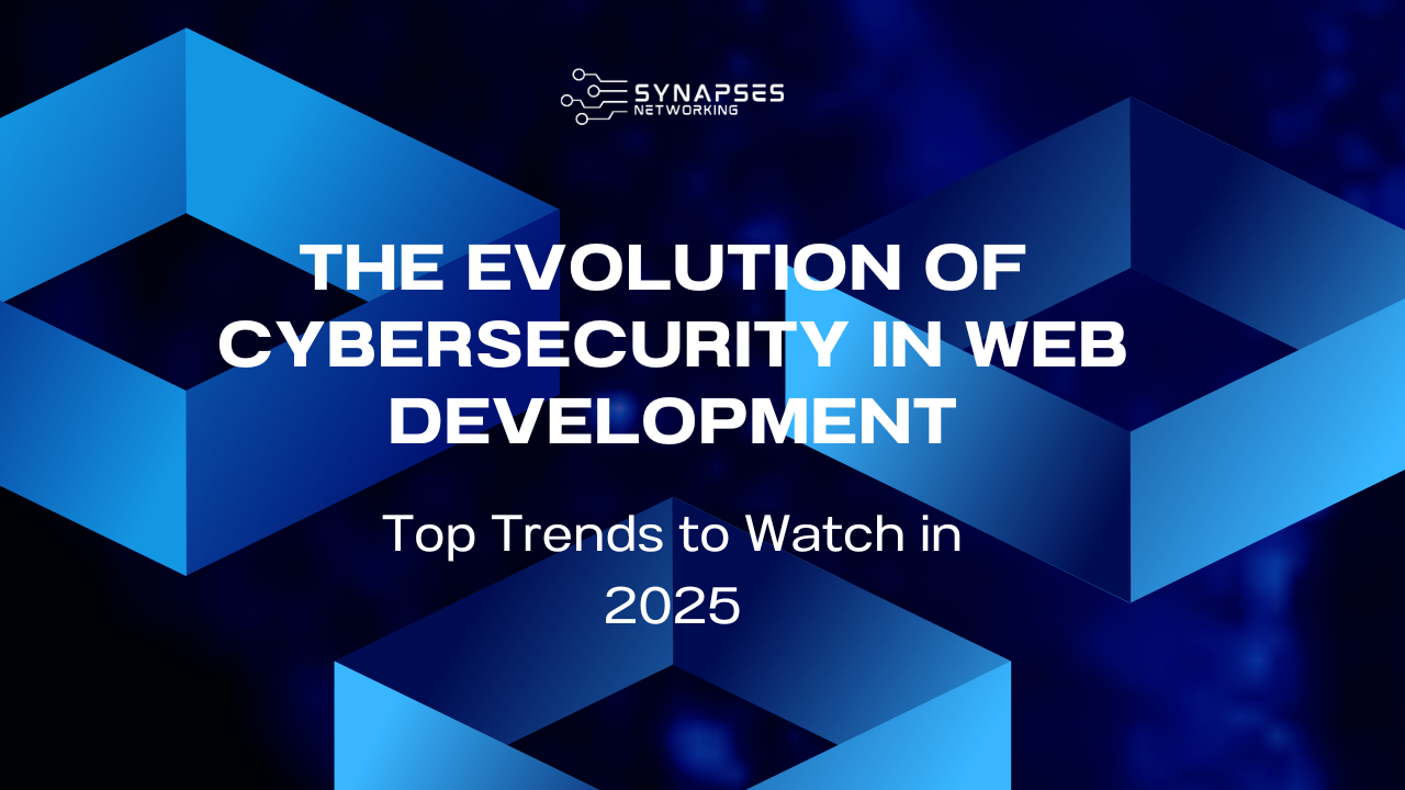 The Evolution of Cybersecurity in Web Development: Trends to Watch in 2025